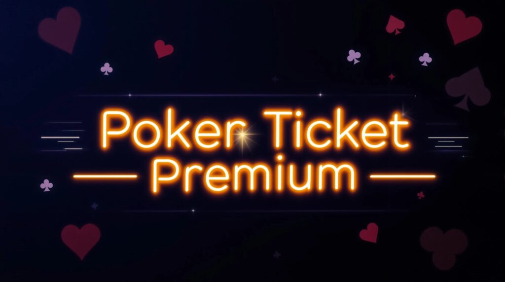 Poker ticket premium